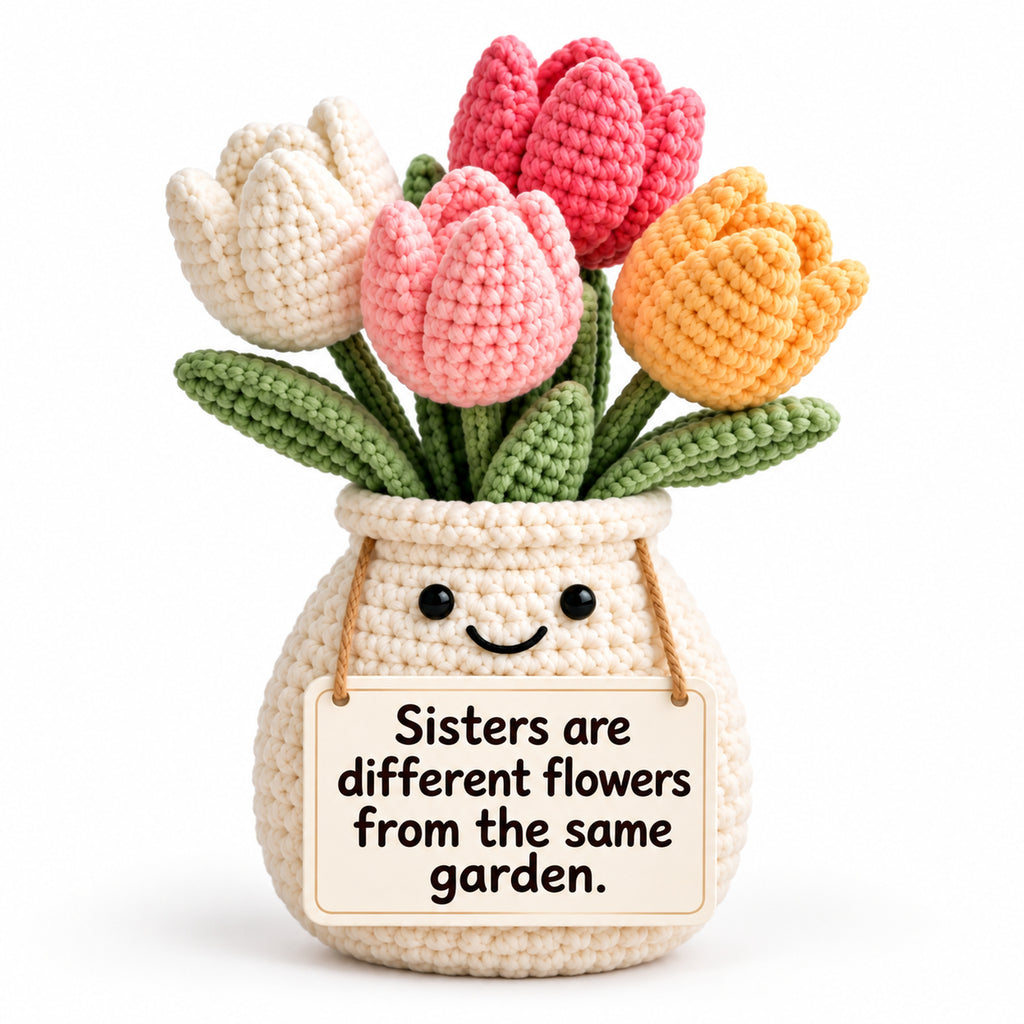 Sisters Are Different Flowers From the Same Garden Crochet Tulip Pot